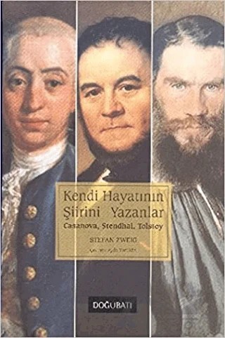 Kendi Hayatının Şiirini Yazanlar: Casanova, Stendhal, Tolstoy – Stefan Zweıg – Doğu Batı Yayınları kitap kapağı