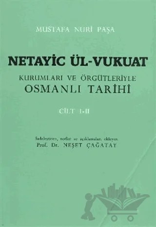Netayic Ül-Vukuat Kurumları ve Örgütleriyle Osmanlı Tarihi Cilt 1-2 – Mustafa Nuri Paşa – Türk Tarih Kurumu Yayınları kitap kapağı