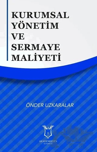 Kurumsal Yönetim ve Sermaye Maliyeti – Önder Uzkaralar – Akademisyen Kitabevi kitap kapağı
