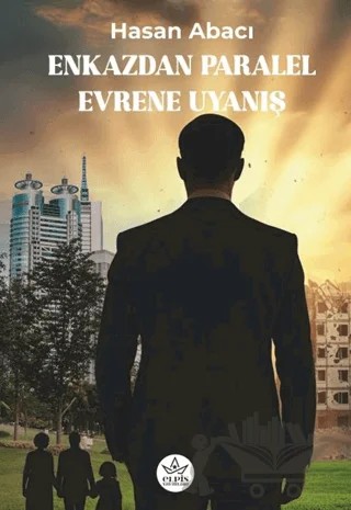 Enkazdan Paralel Evrene Uyanış – Hasan Abacı – Elpis Yayınları kitap kapağı