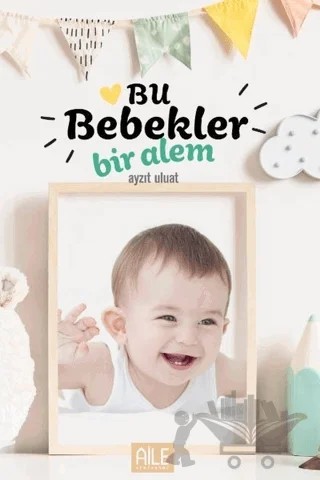 Bu Bebekler Bir Alem – Ayzıt Uluat – Semerkand Aile Yayınları kitap kapağı