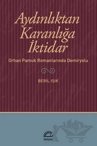 Aydınlıktan Karanlığa İktidar – Beril Işık – İletişim Yayınevi kitap kapağı