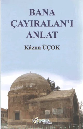 Bana Çayıralan'ı Anlat – Kazım Üçok – Kültür Ajans Yayınları kitap kapağı