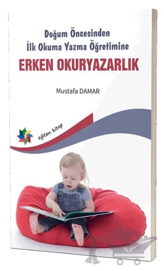 Doğum Öncesinden İlk Okuma Yazma Öğretimine Erken Okuryazarlık – Mustafa Damar – Eğiten Kitap kitap kapağı