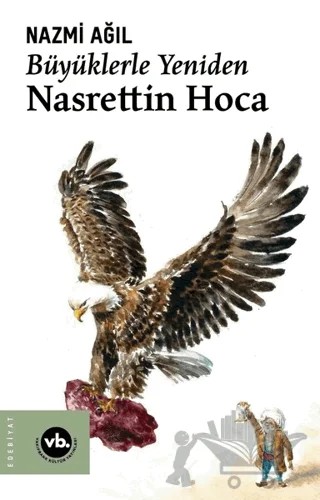 Büyüklerle Yeniden Nasrettin Hoca – Nazmi Ağıl – Vakıfbank Kültür Yayınları kitap kapağı