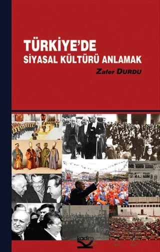 Türkiye’de Siyasal Kültürü Anlamak – Zafer Durdu – Kadim Yayınları kitap kapağı