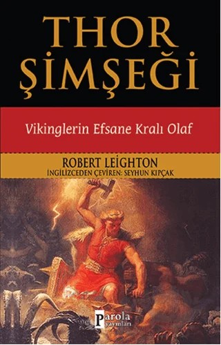 Thor Şimşeği - Vikinglerin Efsane Kralı Olaf – Robert Leighton – Parola Yayınları kitap kapağı