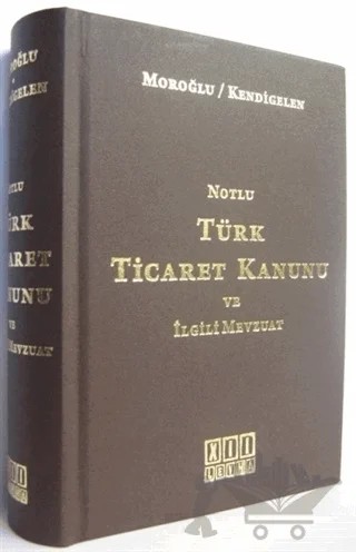 Notlu Türk Ticaret Kanunu ve İlgili Mevzuat – Abuzer Kendigelen, Erdoğan Moroğlu – On İki Levha Yayınları kitap kapağı
