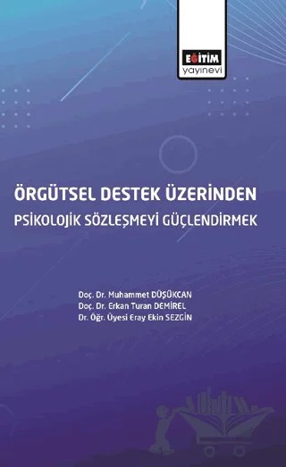 Örgütsel Destek Üzerinden Psikolojik Sözleşmeyi Güçlendirmek – Kolektif – Eğitim Yayınevi - Bilimsel Eserler kitap kapağı