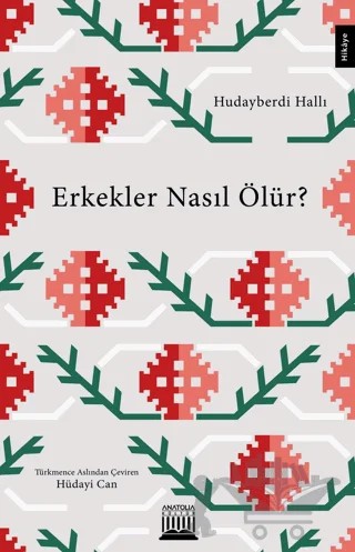 Erkekler Nasıl Ölür? – Hudayberdi Hallı – Anatolia Kitap kitap kapağı