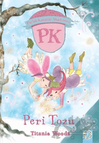 Parlak Kanatlar Akademisi Peri Tozu – Tiania Woods – Artemis Yayınları kitap kapağı