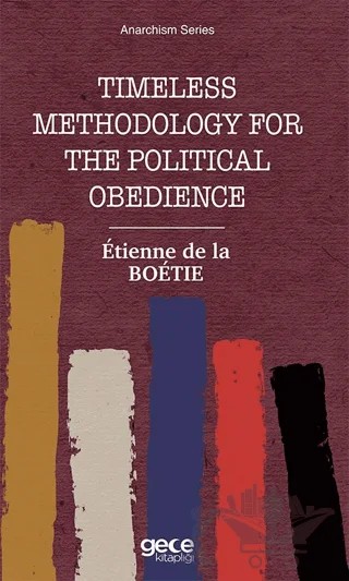 Timeless Methodology for the Political Obedience – Etienne de la Boetie – Gece Kitaplığı kitap kapağı