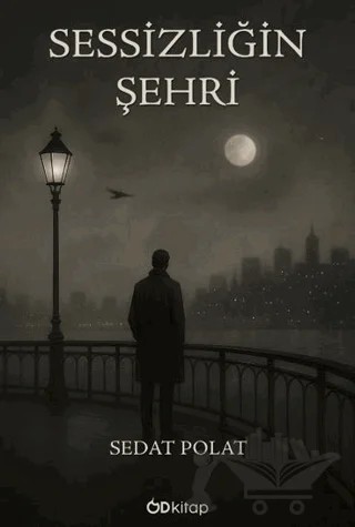 Sessizliğin Şehri – Sedat Polat – Od Kitap kitap kapağı