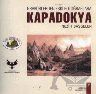 Gravürlerden Eski Fotoğraflara Kapadokya – Nezih Başgelen – Arkeoloji ve Sanat Yayınları kitap kapağı