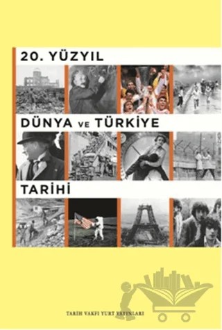 20. Yüzyıl Dünya ve Türkiye Tarihi – Faruk Alpkaya, Gökçen Alpkaya – Tarih Vakfı Yurt Yayınları kitap kapağı