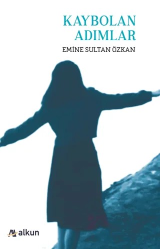Kaybolan Adımlar – Emine Sultan Özkan – Alkun Kitap kitap kapağı