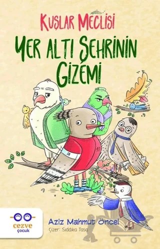 Yer Altı Şehrinin Gizemi - Kuşlar Meclisi – Aziz Mahmut Öncel – Cezve Çocuk kitap kapağı