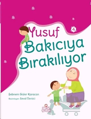 Yusuf Bakıcıya Bırakılıyor – Şebnem Güler Karacan – Nesil Çocuk Yayınları kitap kapağı