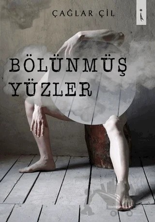 Bölünmüş Yüzler – Çağlar Çil – İkinci Adam Yayınları kitap kapağı