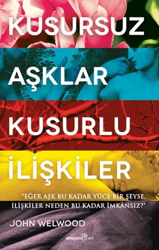 Kusursuz Aşklar, Kusurlu İlişkiler – John Welwood – Okuyan Us Yayınları kitap kapağı