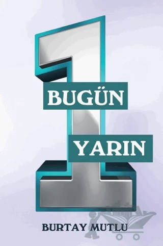 Bugün Yarın - 1 – Burtay Mutlu – Northern Lights Yayınları kitap kapağı