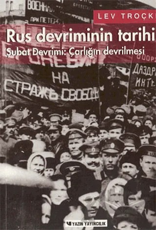 Rus Devriminin Tarihi Cilt 1 Şubat Devrimi: Çarlığın Devrilmesi – Lev Davidoviç Troçki – Yazın Yayıncılık kitap kapağı