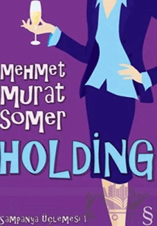 Holding Şampanya Üçlemesi 1 – Mehmet Murat Somer – Everest Yayınları kitap kapağı