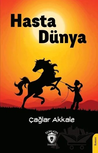 Hasta Dünya – Çağlar Akkale – Dorlion Yayınları kitap kapağı