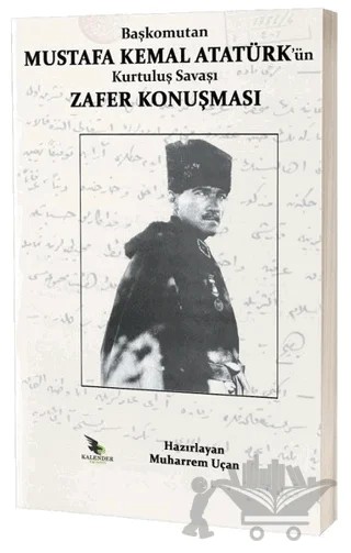 Başkomutan Mustafa Kemal Atatürk'ün Kurtuluş Savaşı Zafer Konuşması – Mustafa Kemal Atatürk – Kalender Yayınevi kitap kapağı