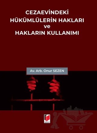 Cezaevindeki Hükümlülerin Hakları ve Hakların Kullanımı – Onur Sezen – Adalet Yayınevi kitap kapağı
