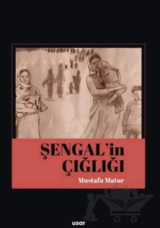 Şengal’in Çığlığı – Mustafa Matur – Usar Yayınları kitap kapağı