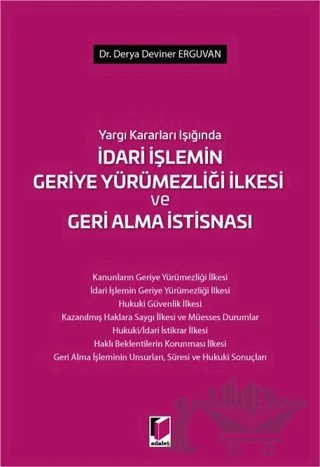 Yargı Kararları Işığında İdari İşlemin Geriye Yürümezliği İlkesi ve Geri Alma İstisnası – Derya Deviner Erguvan – Adalet Yayınevi kitap kapağı