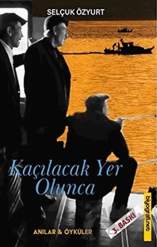 Kaçılacak Yer Olunca – Selçuk Özyurt – Biyografi Net İletişim ve Yayın kitap kapağı