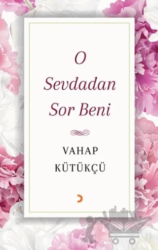 O Sevdadan Sor Beni – Vahap Kütükçü – Cinius Yayınları kitap kapağı