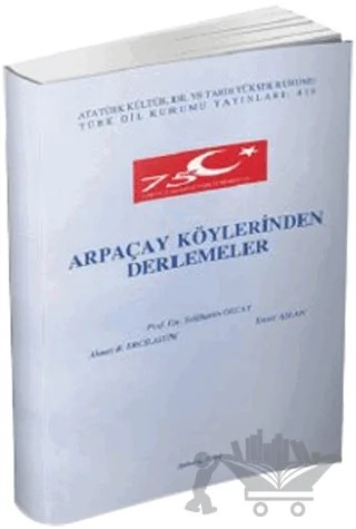 Arpaçay Köylerinden Derlemeler – Ahmet Bican Ercilasun, Ensar Aslan, Selahattin Olcay – Türk Dil Kurumu Yayınları kitap kapağı