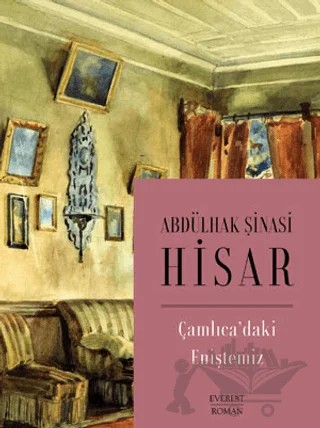 Çamlıca'daki Eniştemiz – Abdülhak Şinasi Hisar – Everest Yayınları kitap kapağı