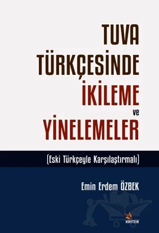 Tuva Türkçesinde İkileme ve Yinelemeler – Emin Erdem Özbek – Kriter Yayınları kitap kapağı
