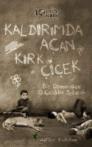 Kaldırımda Açan Kırk Çiçek – Kolektif – 40’lar Kulübü Yayınevi kitap kapağı