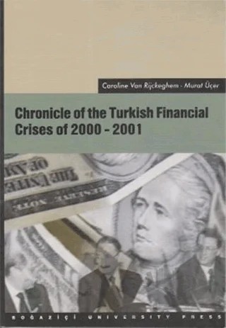 Chronicle of the Turkish Financial Crises of 2000-2001 – Caroline Van Rijckeghem, Murat Üçer – Boğaziçi Üniversitesi Yayınevi kitap kapağı