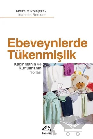 Ebeveynlerde Tükenmişlik – Isabelle Roskam, Moira Mikolajczak – İletişim Yayınevi kitap kapağı