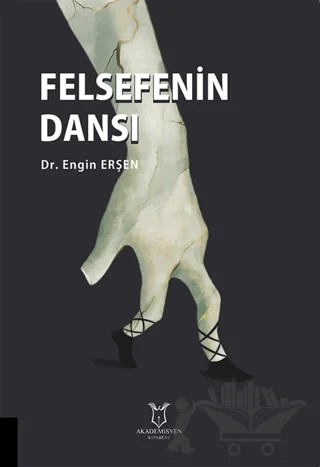 Felsefenin Dansı – Engin Erşen – Akademisyen Kitabevi kitap kapağı