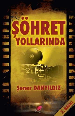 Şöhret Yollarında – Şener Danyıldız – Kalender Yayınevi kitap kapağı