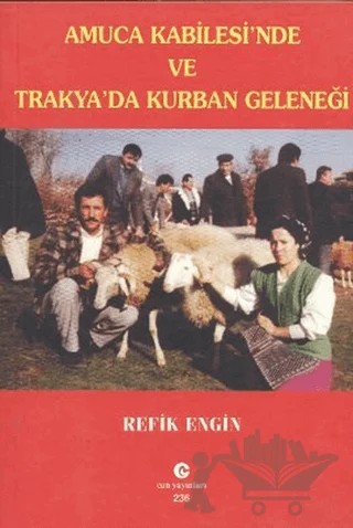 Amuca Kabilesi’nde ve Trakya’da Kurban Geleneği – Refik Engin Yalur – Can Yayınları (Ali Adil Atalay) kitap kapağı