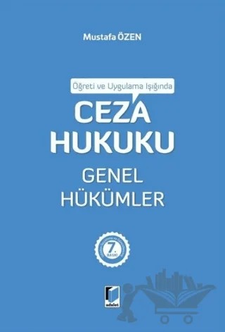 Öğreti ve Uygulama Işığında Ceza Hukuku Genel Hükümler – Mustafa Özen – Adalet Yayınevi kitap kapağı