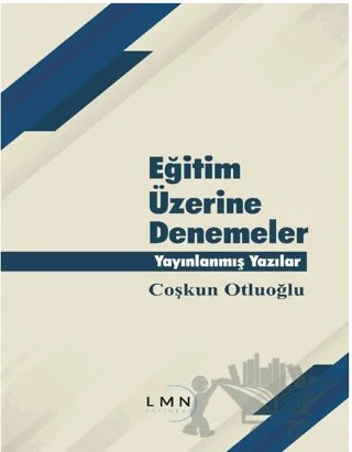 Eğitim Üzerine Denemeler Yayınlanmış Yazılar – Coşkun Otluoğlu – Liman Yayınevi kitap kapağı