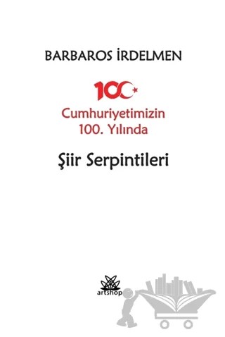 Cumhuriyetimizin 100. Yılında Şiir Serpintileri – Barbaros İrdelmen – Artshop Yayıncılık kitap kapağı