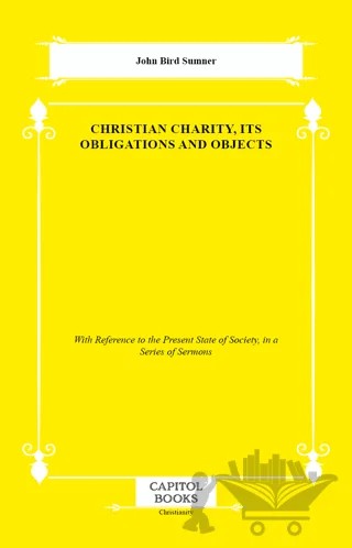 Christian Charity, Its Obligations and Objects – John Bird Sumner – Capitol Books kitap kapağı