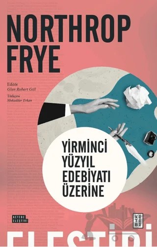 Yirminci Yüzyıl Edebiyatı Üzerine – Northrop Frye – Ketebe Yayınları kitap kapağı