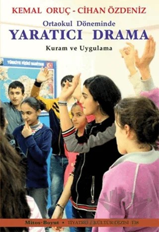 Ortaokul Döneminde Yaratıcı Drama – Cihan Özdeniz, Kemal Oruç – Mitos Boyut Yayınları kitap kapağı