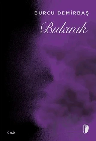 Bulanık – Burcu Demirbaş – DKY (Dağhan Külegeç) Yayınevi kitap kapağı